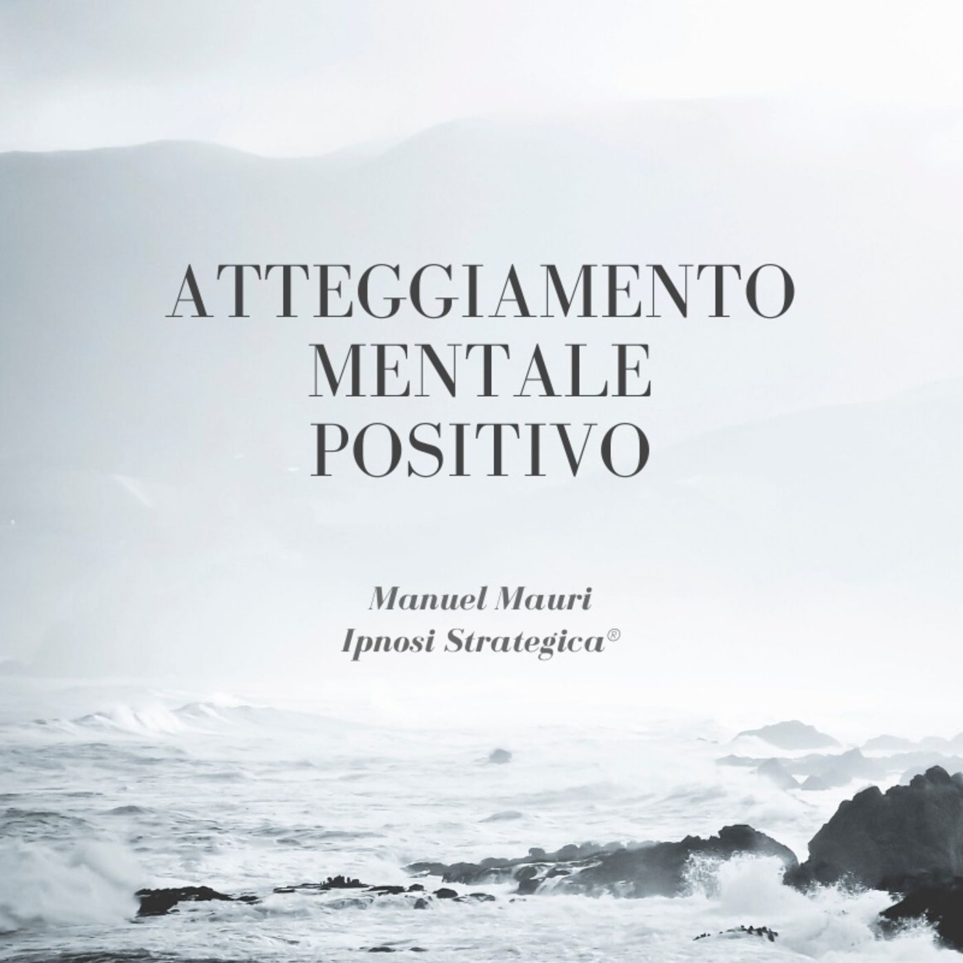Atteggiamento Mentale Positivo  | Ipnosi Strategica® | Manuel Mauri