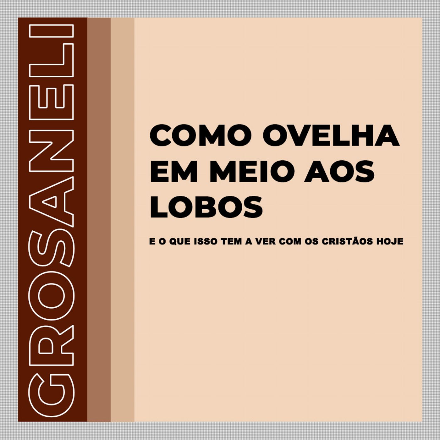 como ovelhas em meio aos lobos | @grosaneli