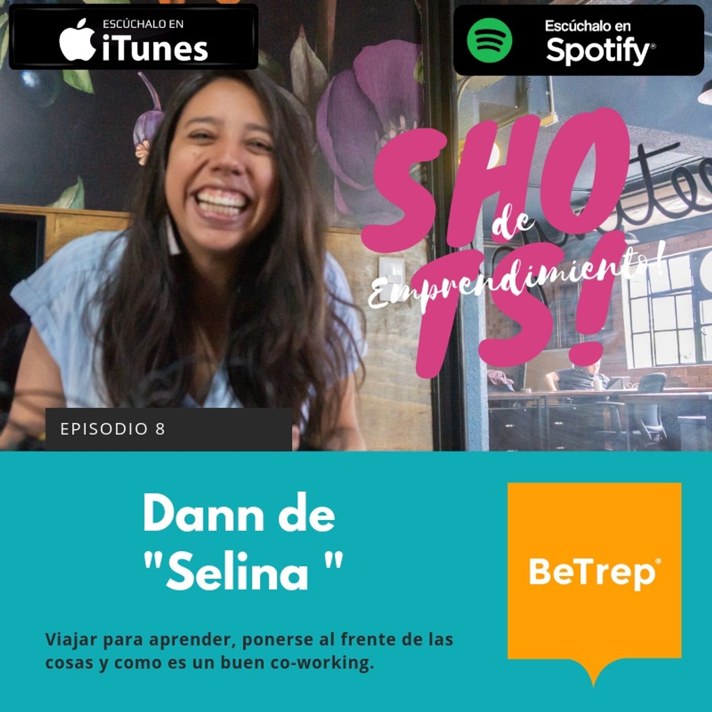 Ep. 8: Daniela Gutiérrez de "Selina": Aprender viajando, ponerse al frente de las cosas y un buen co-working