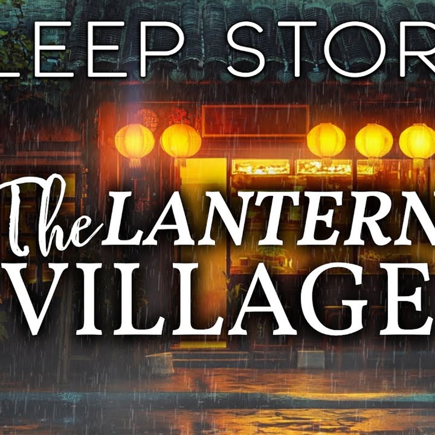 A Rainy Night in The Lantern Village_ A Calming Sleep Story(M4A_128K)