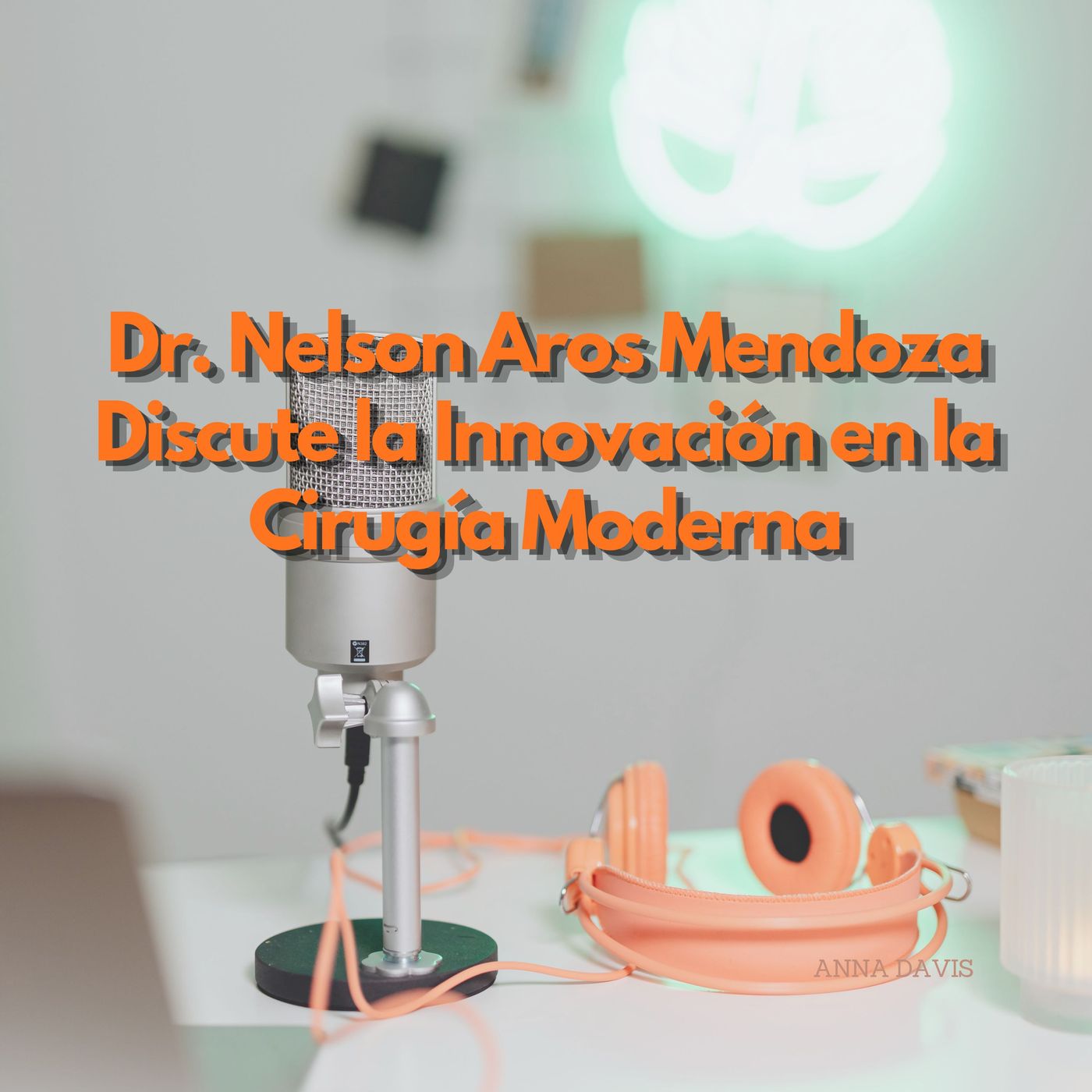 Dr. Nelson Aros Mendoza Discute la Innovación en la Cirugía Moderna episode artwork