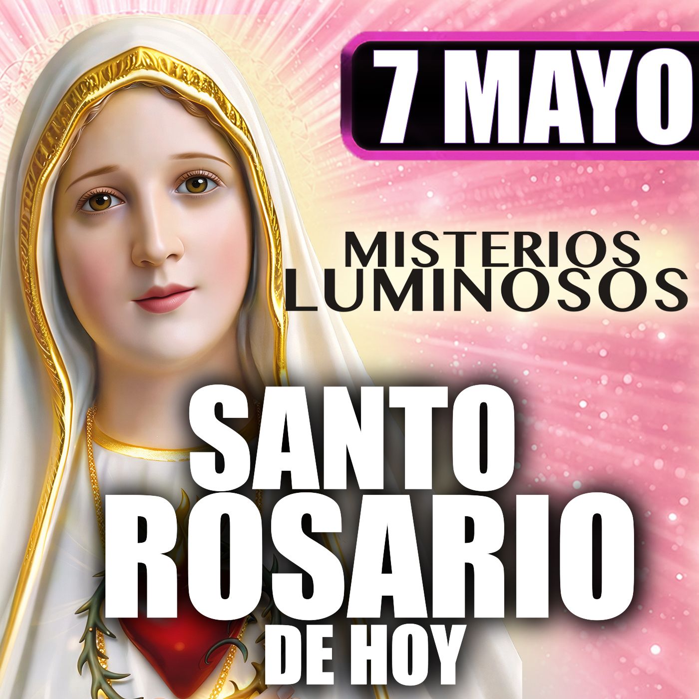 Santo Rosario Mes de María 🌸 por la Familia| 7 de Mayo de 2026 | Misterios Luminosos