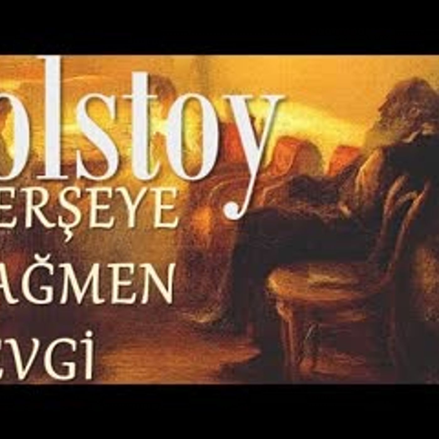 Herşeye Rağmen Sevgi TOLSTOY sesli kitap tek parça Akın ALTAN episode artwork