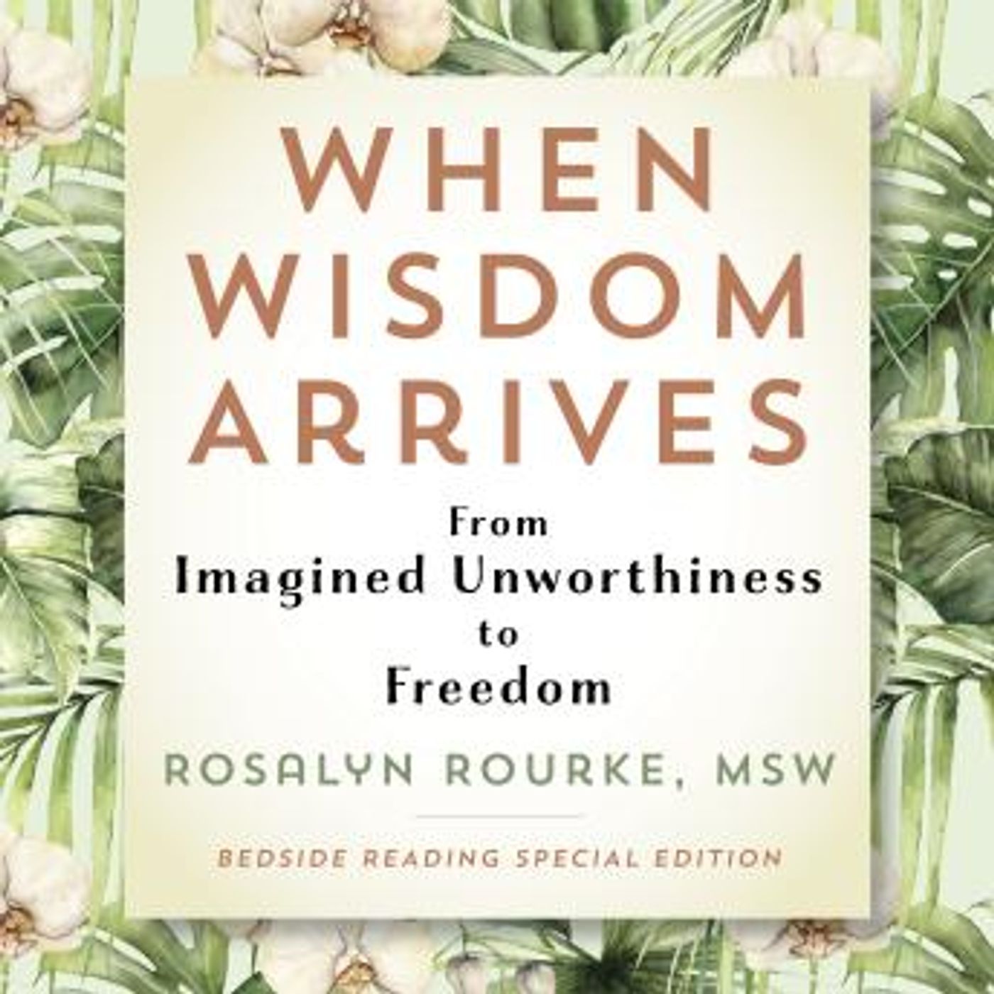 [English] - When Wisdom Arrives: From Imagined Unworthiness to Freedom by Rosalyn Rourke episode artwork