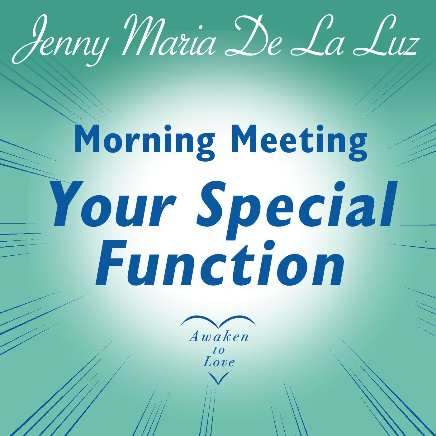 Your Special Function, Morning Meeting at Awaken to Love with Jenny Maria