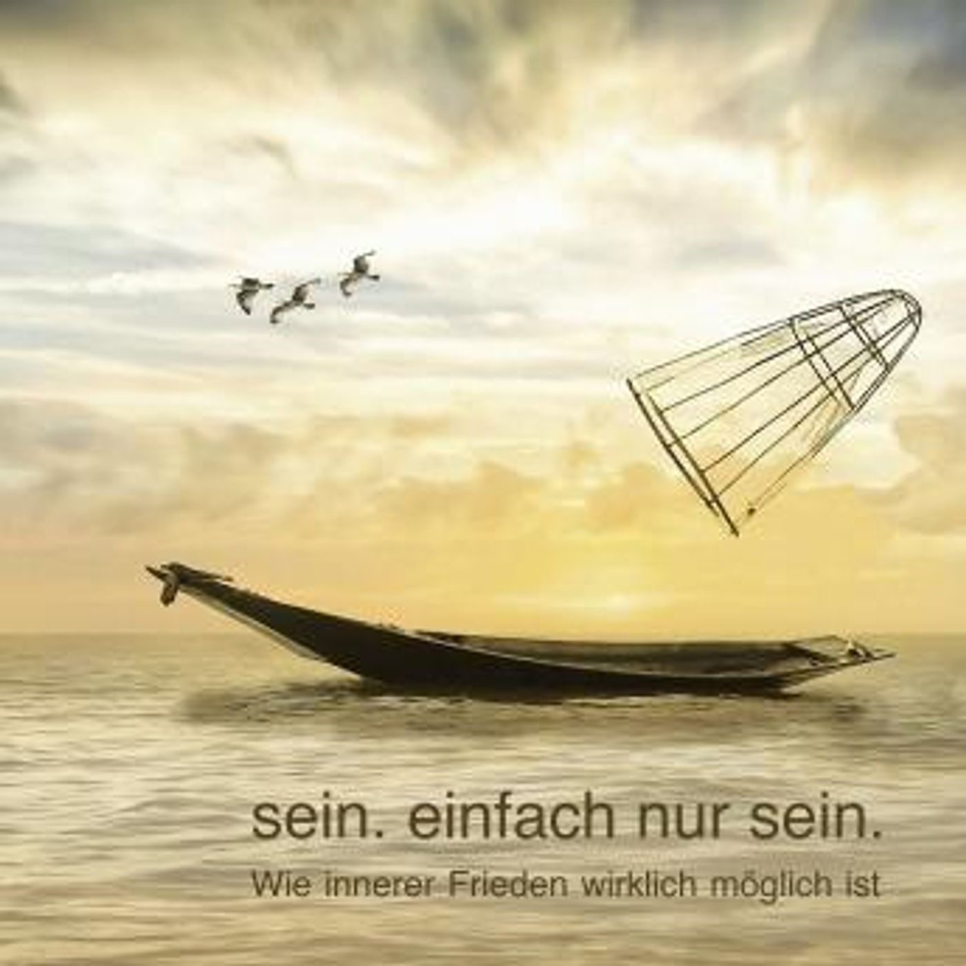 [German] - sein. einfach nur sein.: Wie innerer Frieden wirklich möglich ist by Hans Langner episode artwork
