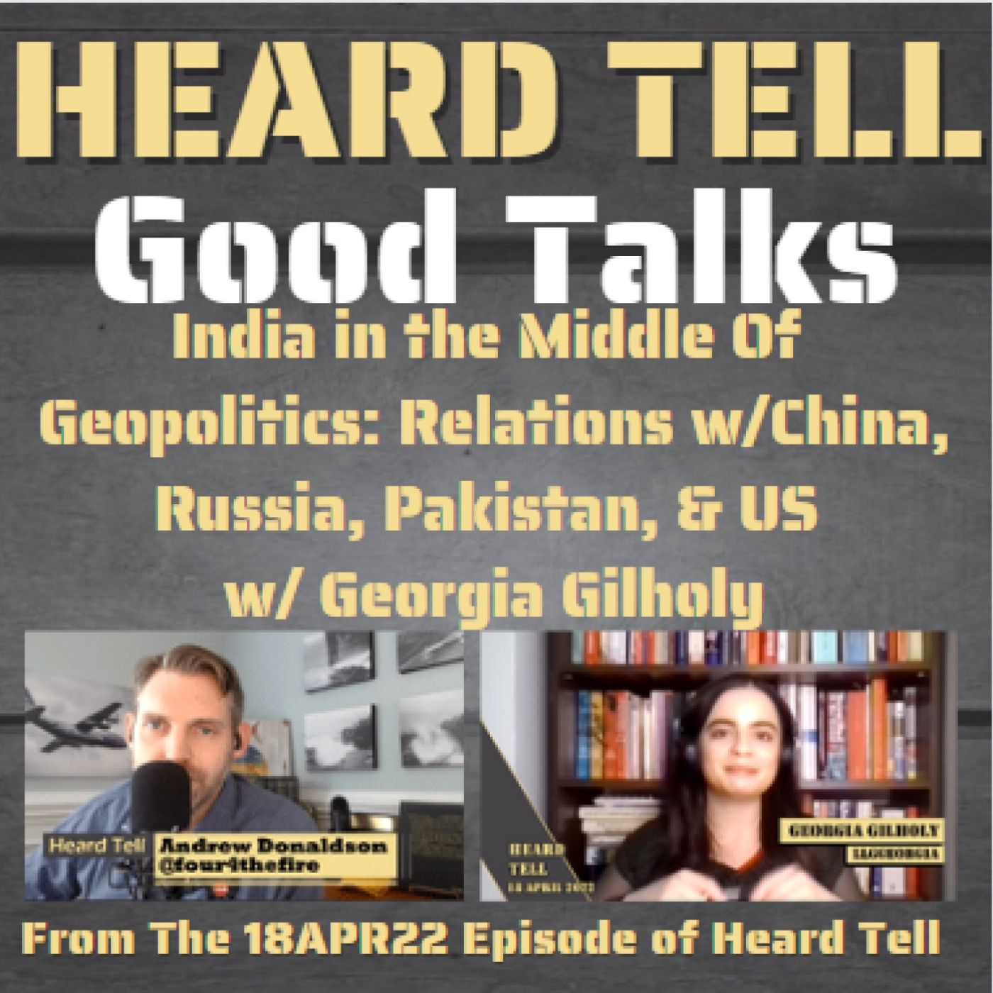 Good Talks: India in the Middle Of Geopolitics: Relations w/China, Russia, Pakistan, & US w/ Georgia Gilholy
