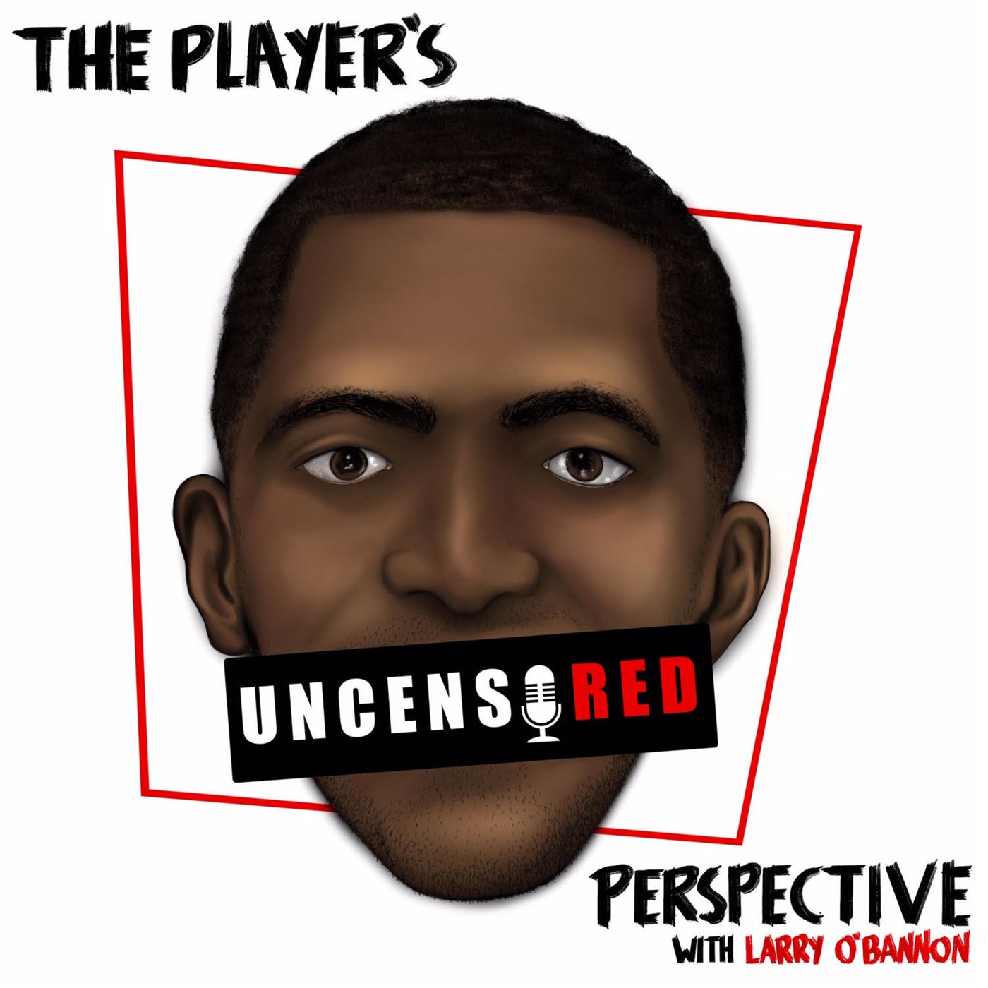 The Player\'s Perspective: Uncensored with Larry O\'Bannon