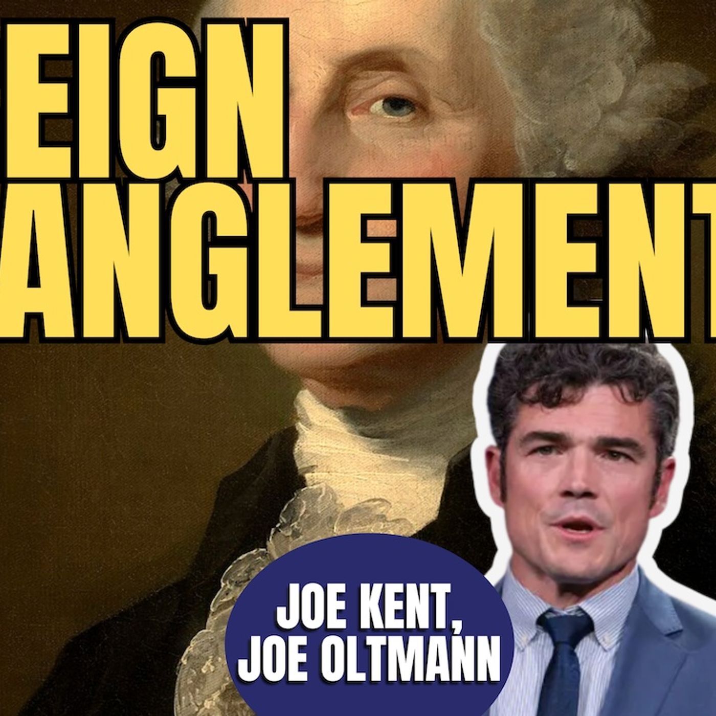 Foreign Entanglements | Joe Kent, Joe Oltmann (TPC #2,010)