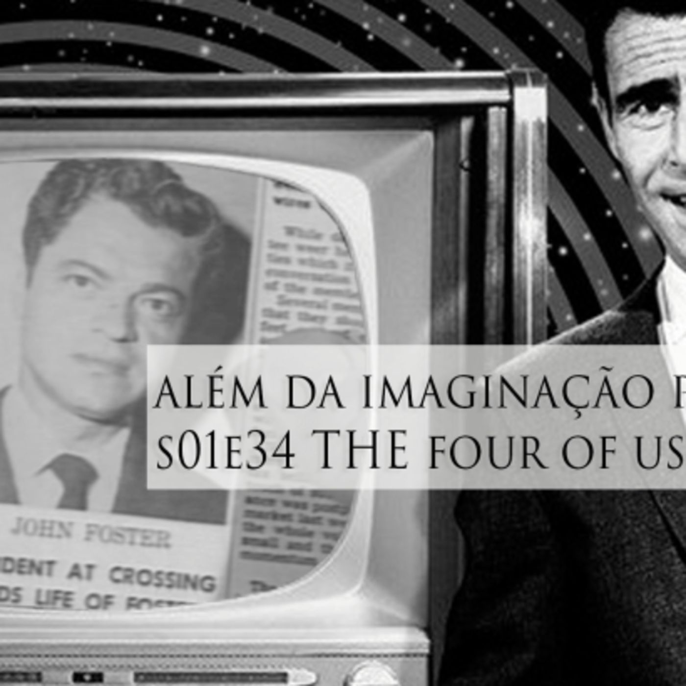 Além da Imaginação Podcast: S01E13 The Four Of Us Are Dying episode artwork