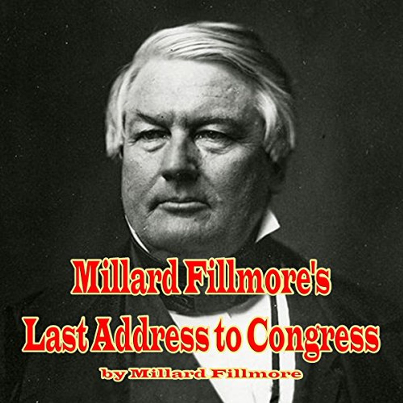 Millard Fillmore's Last Address to Congress Audiobook by Millard Fillmore episode artwork