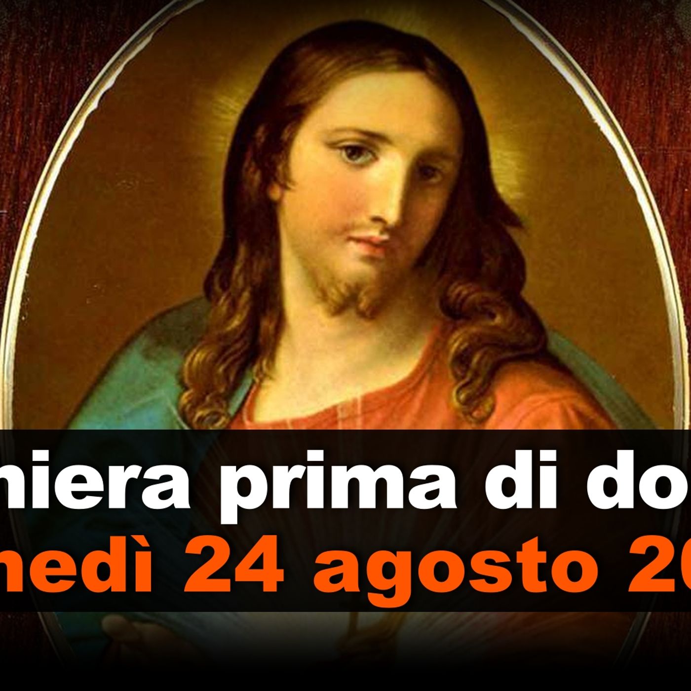 Preghiera prima di dormire LUNEDI 24 AGOSTO 2026 ❤️ Compieta - Lunedì XXI Settimana T.O. episode artwork