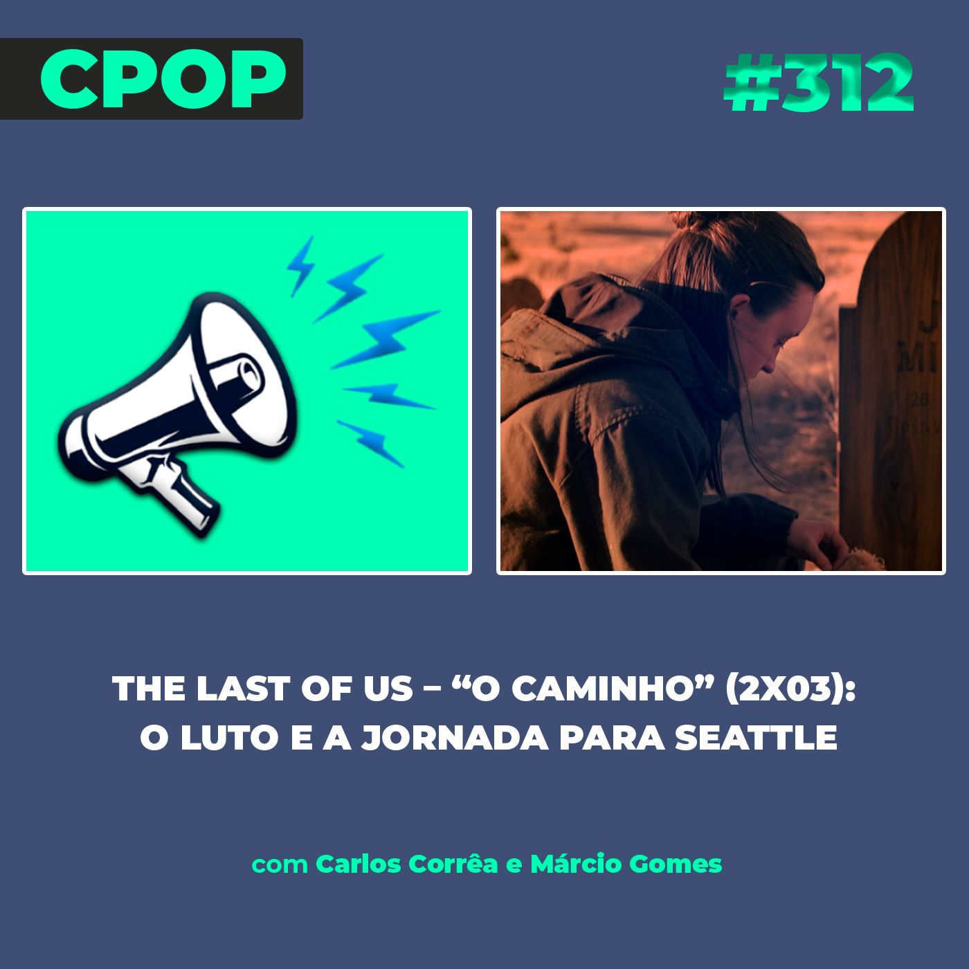 #312: The Last Of Us – “O Caminho” (2x03): O luto e a jornada para Seattle episode artwork