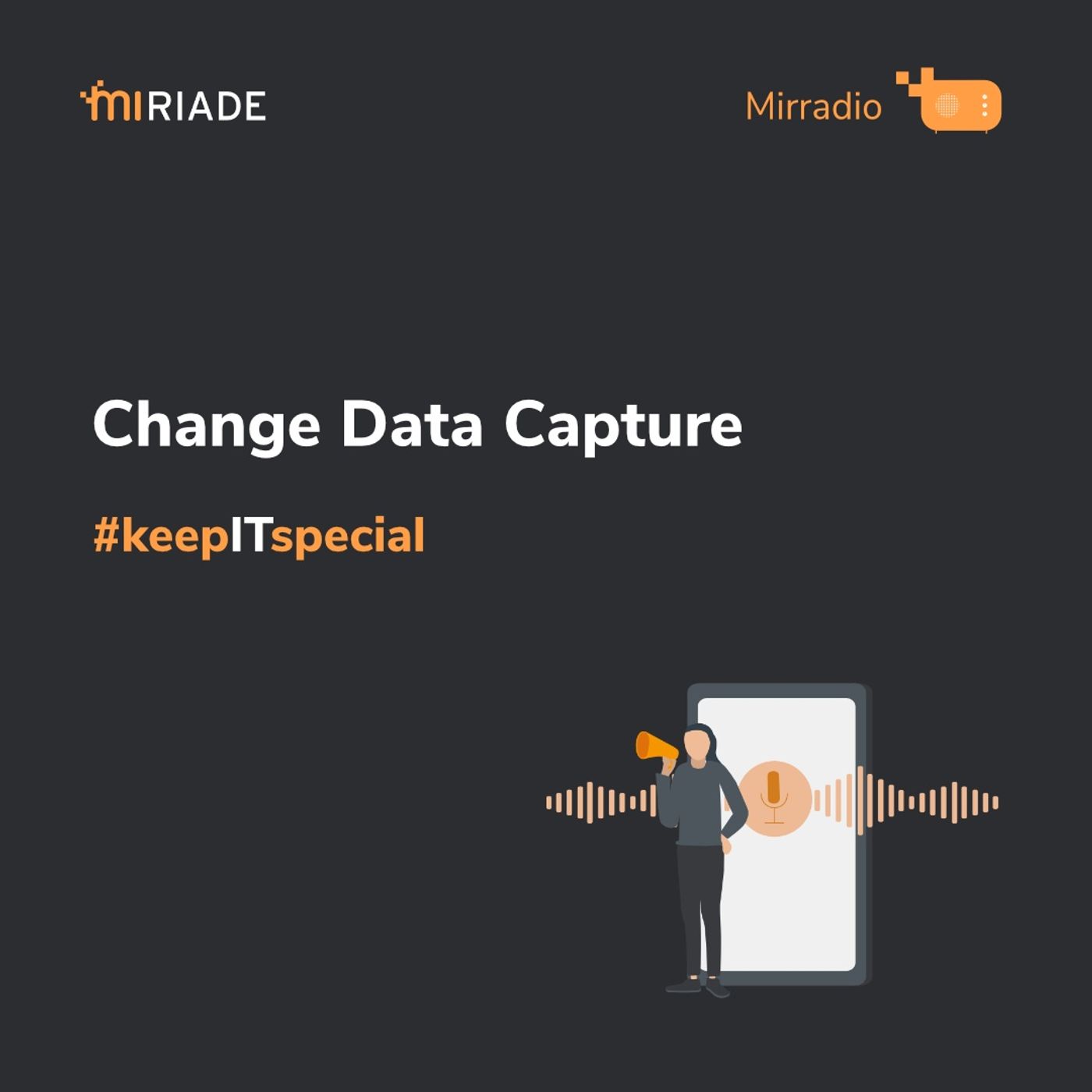 Mirradio Puntata 40 - keepITspecial | Change Data Capture