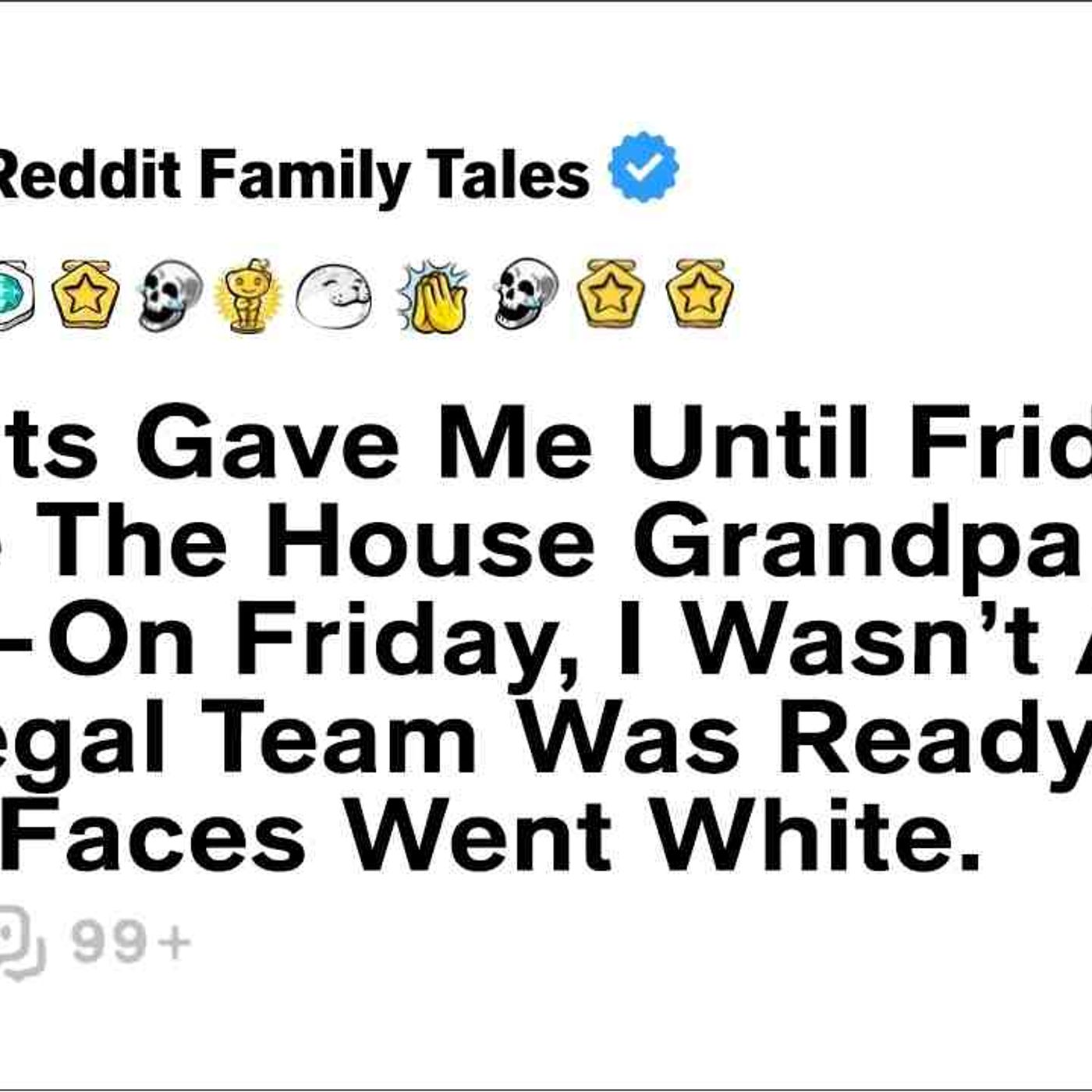 Parents Gave Me Until Friday To Leave The House Grandparents Built_On Friday.. - Reddit Family Tales episode artwork