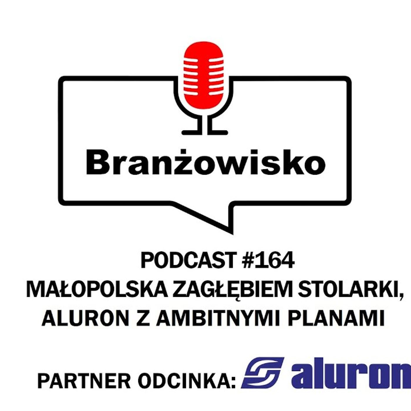 Branżowisko #164 - Małopolska zagłębiem stolarki. Aluron z ambitnymi planami episode artwork