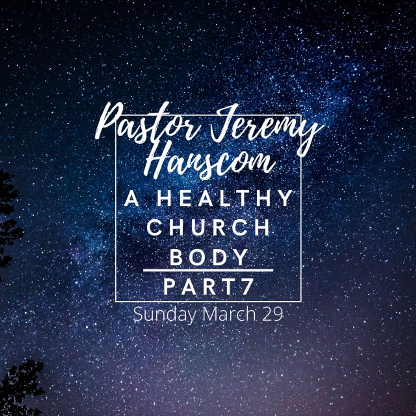 Pastor Jeremy Hanscom- A Healthy Church Body Series Part 7. Sunday, March 29, 2020