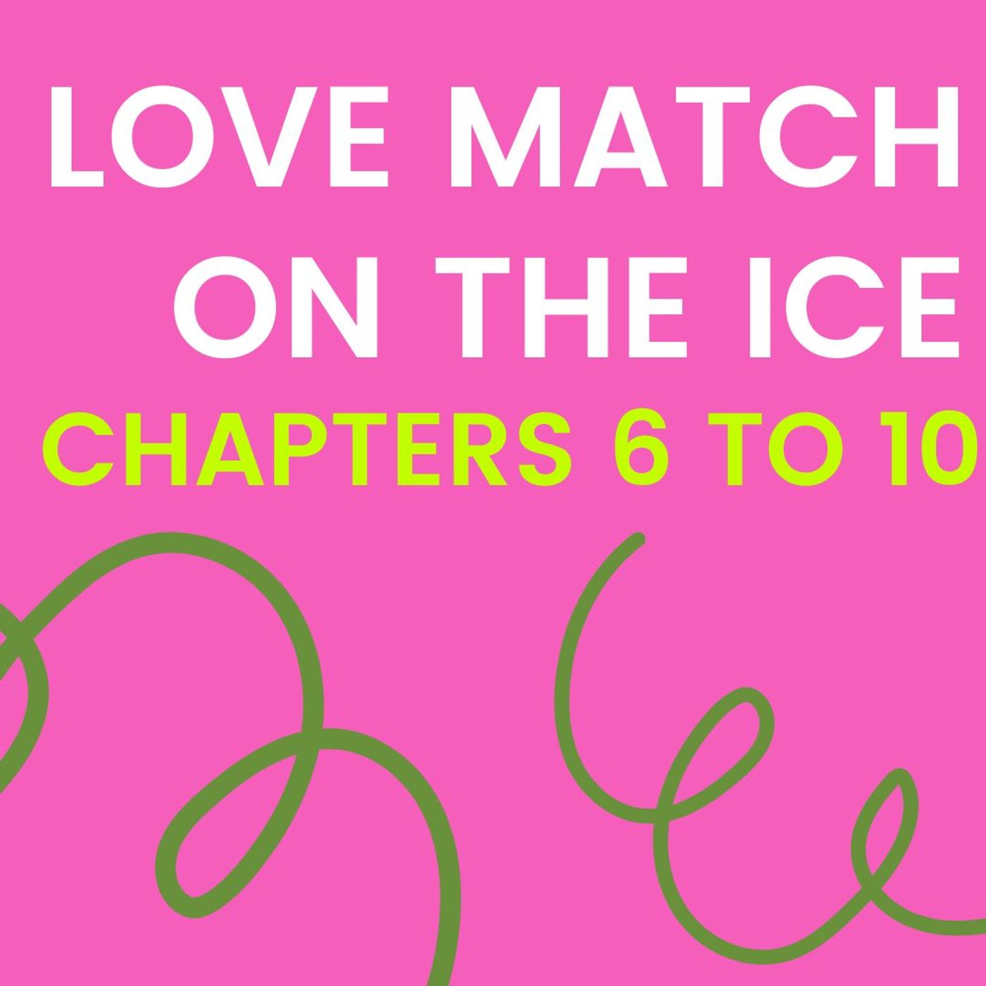 Stuck in a Lift and Love Match on the Ice - Chapters 6 to 10 (40 mins) episode artwork