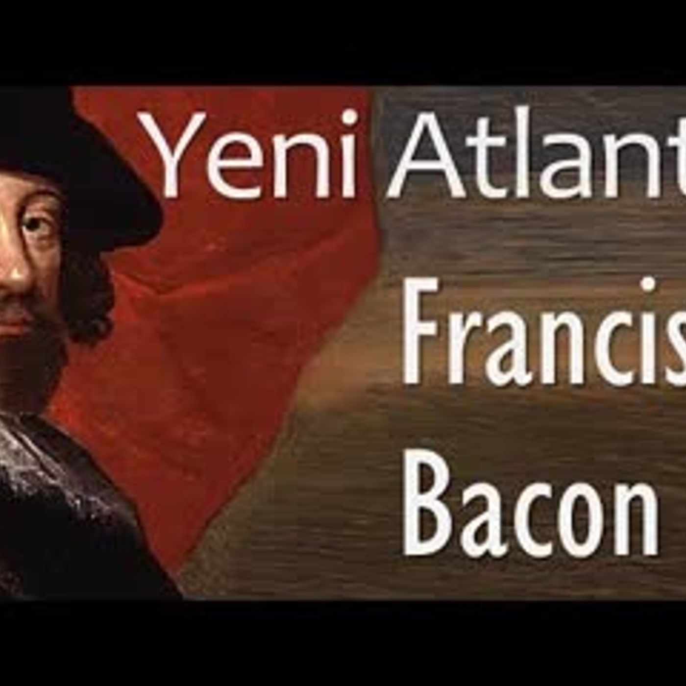 Yeni Atlantis Francis Bacon sesli kitap tek parça Akın ALTAN episode artwork
