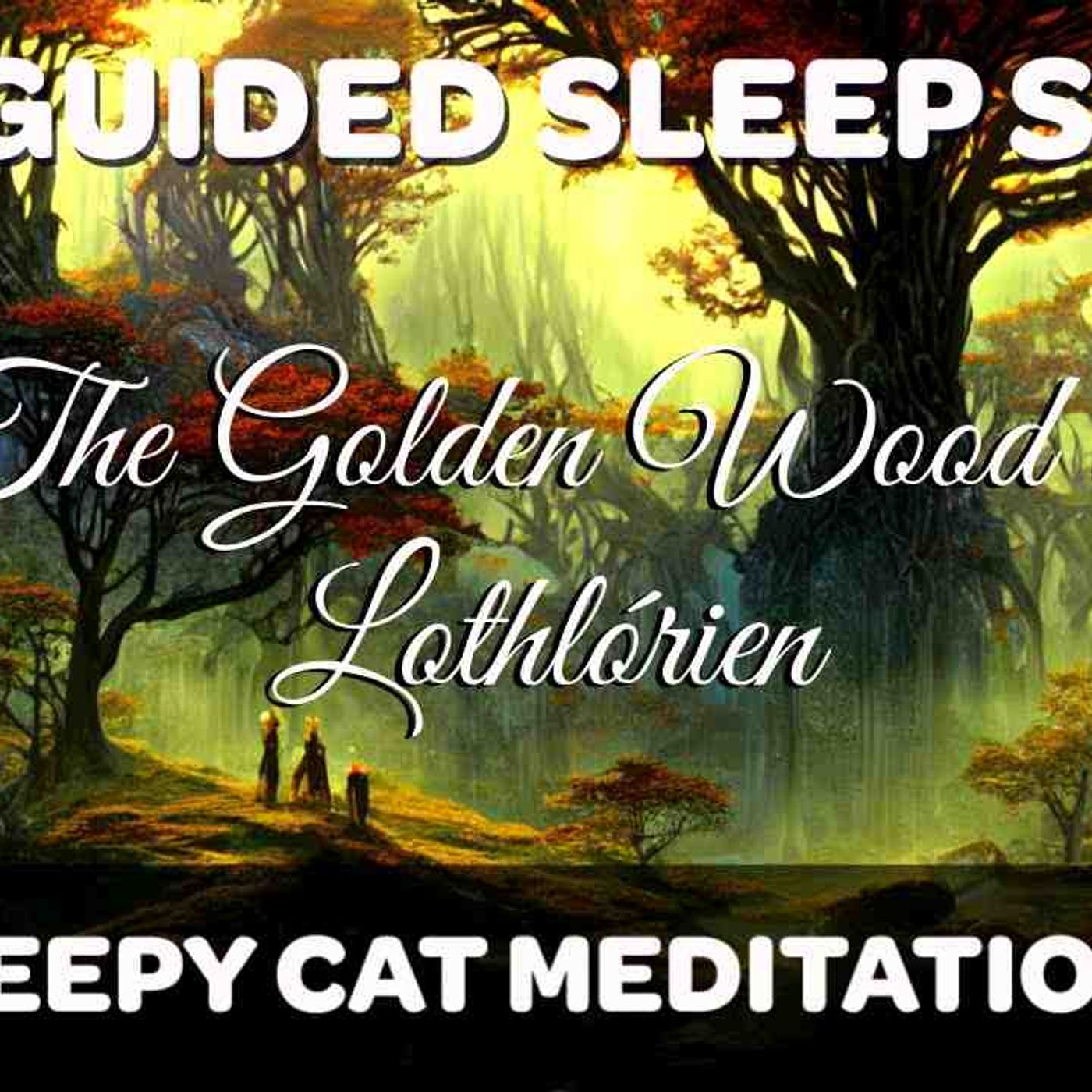 The Golden Wood of Lothlórien - Immersive Guided Sleep Story inspired by The Lord of the Rings episode artwork