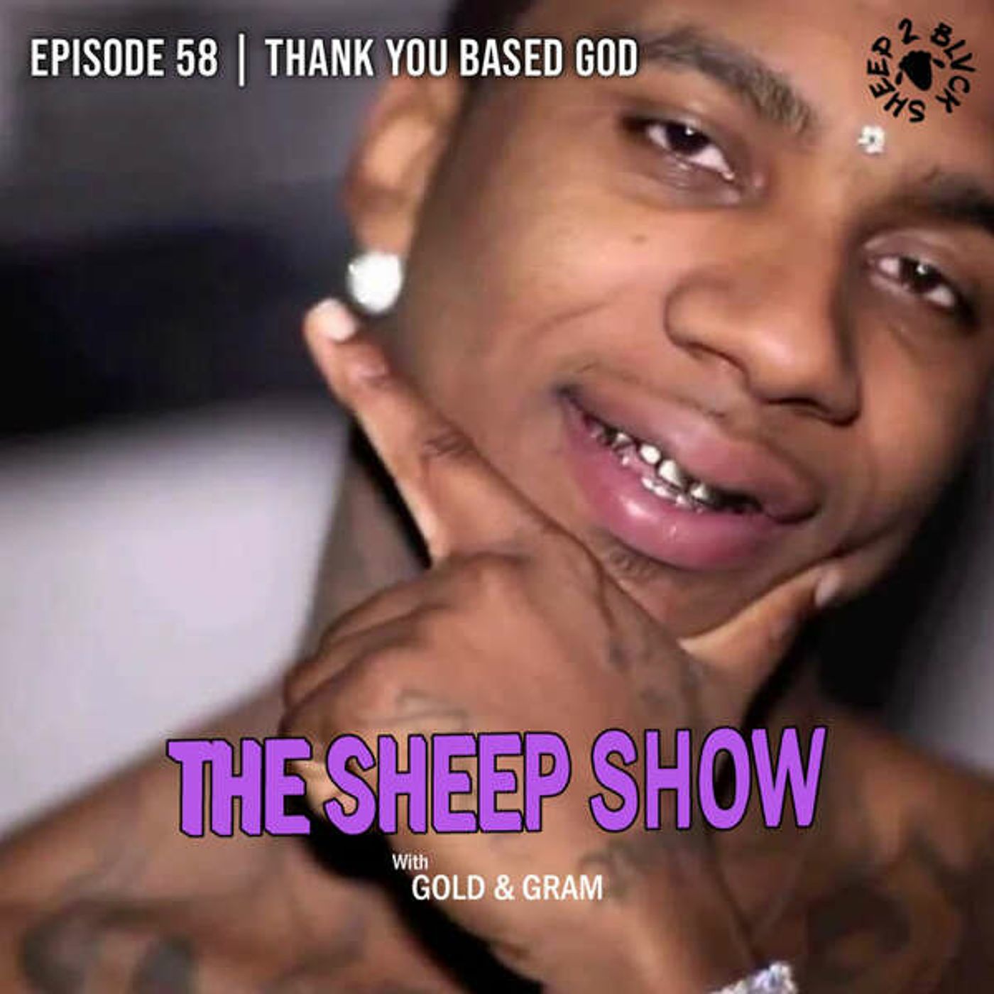 2BLVCKSHEEP's The Sheep Show - Thank You Based God (Ep. 58)