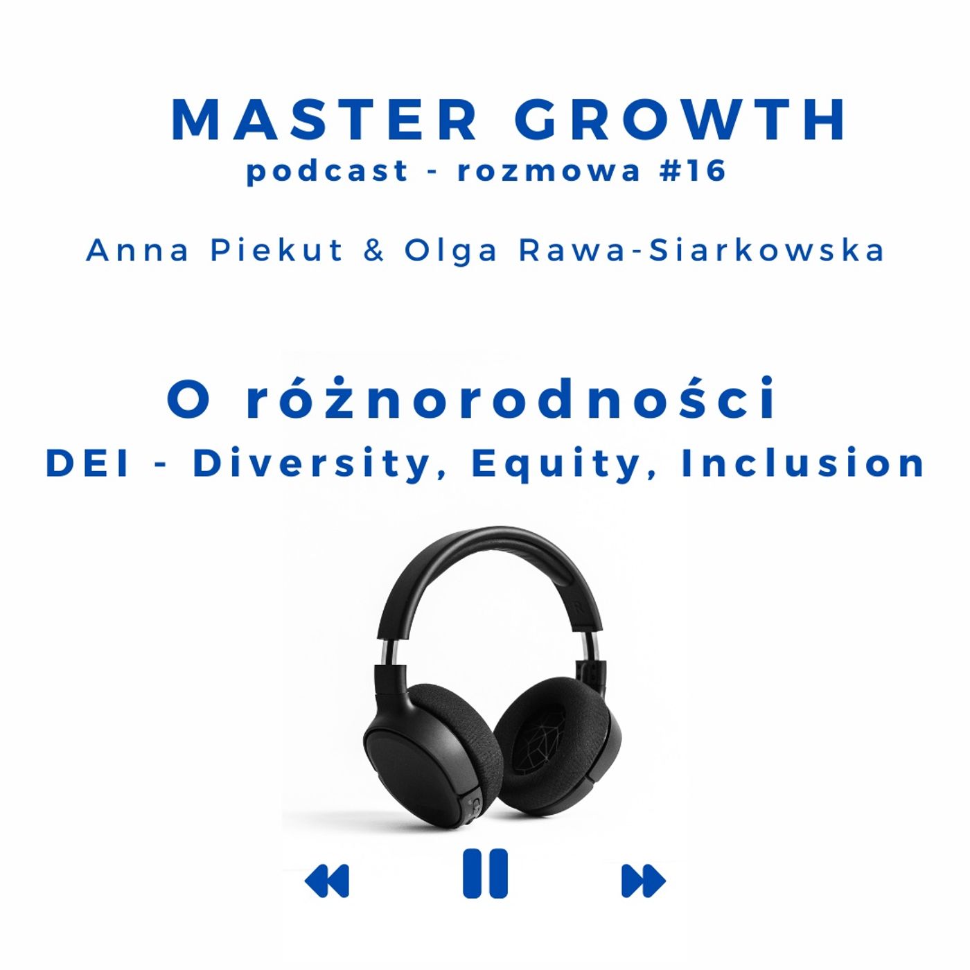 Master Growth #1.16 - O różnorodności - DEI: Diversity, Equity, Inclusion. Master Growth #1.16 - O różnorodności - DEI: Diversity, Equity, Inclusion.