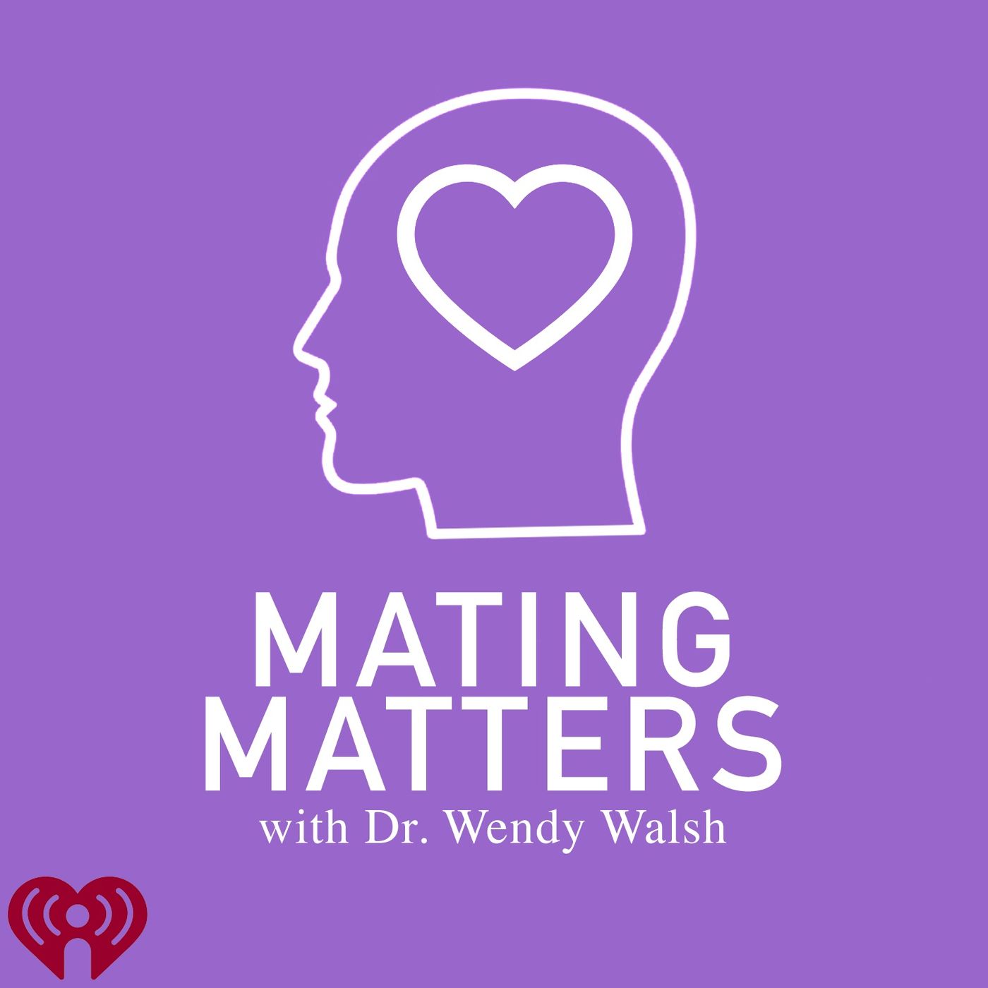 Mating Matter - Introducing a New Podcast About Modern Dating With Dr. Wendy Walsh