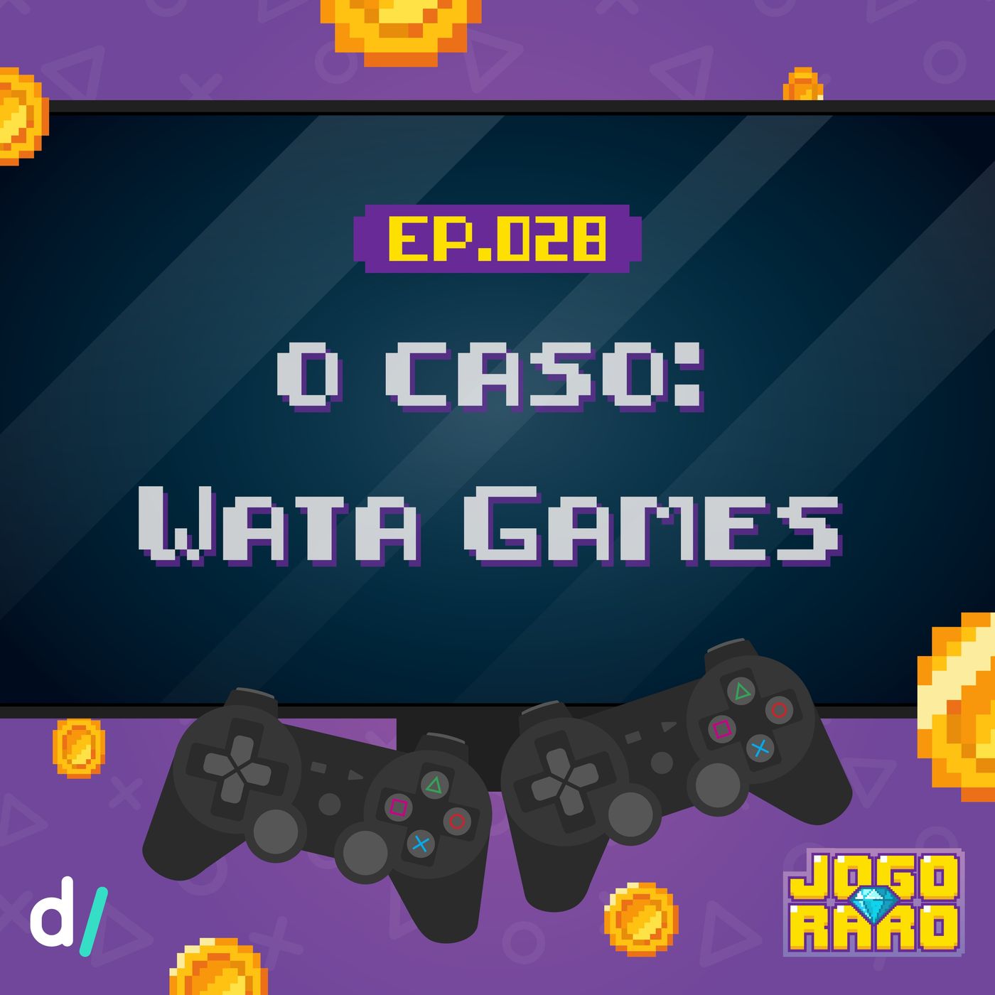 Ep. 28 - O escândalo da Wata Games