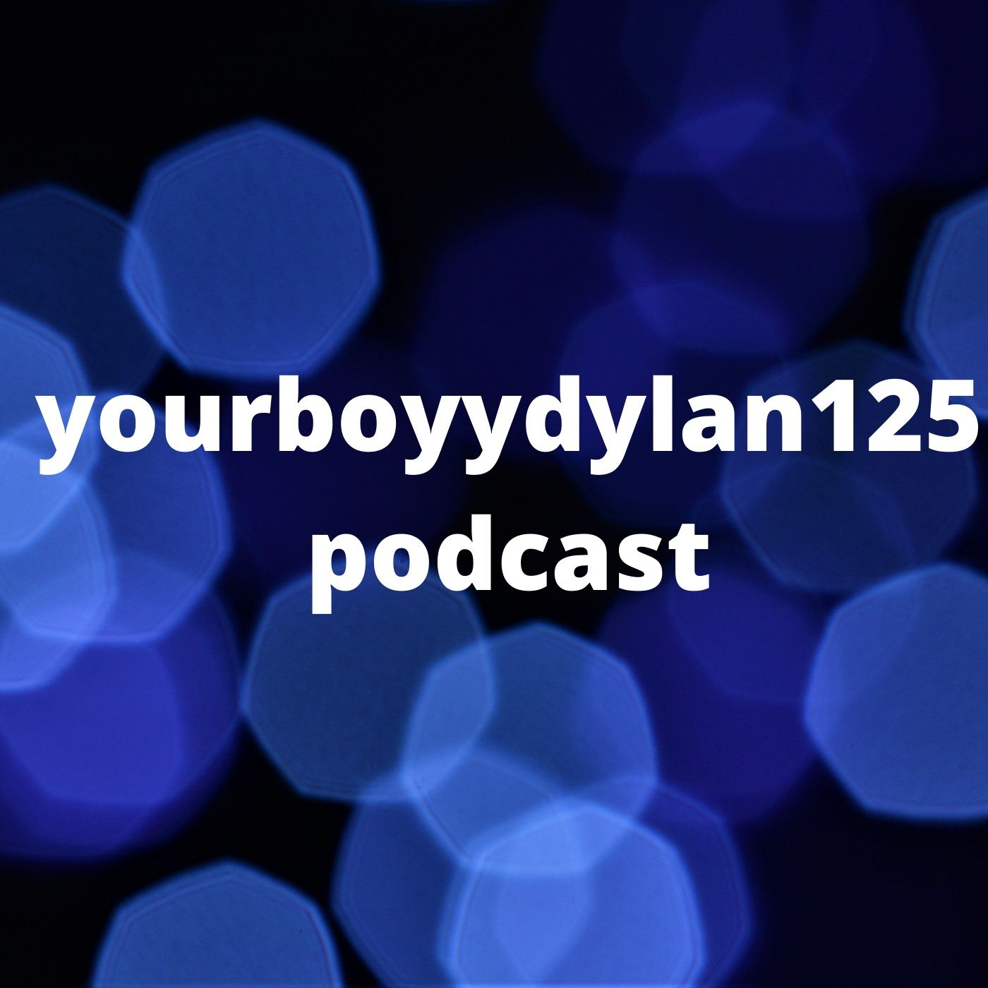 yourboyydylan125 podcast