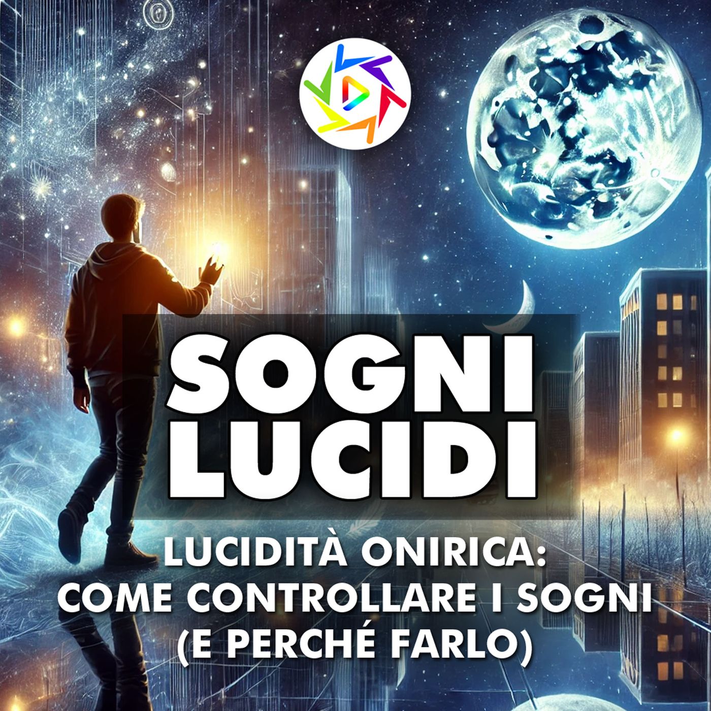 SOGNI LUCIDI: come controllare i sogni (e perché farlo)
