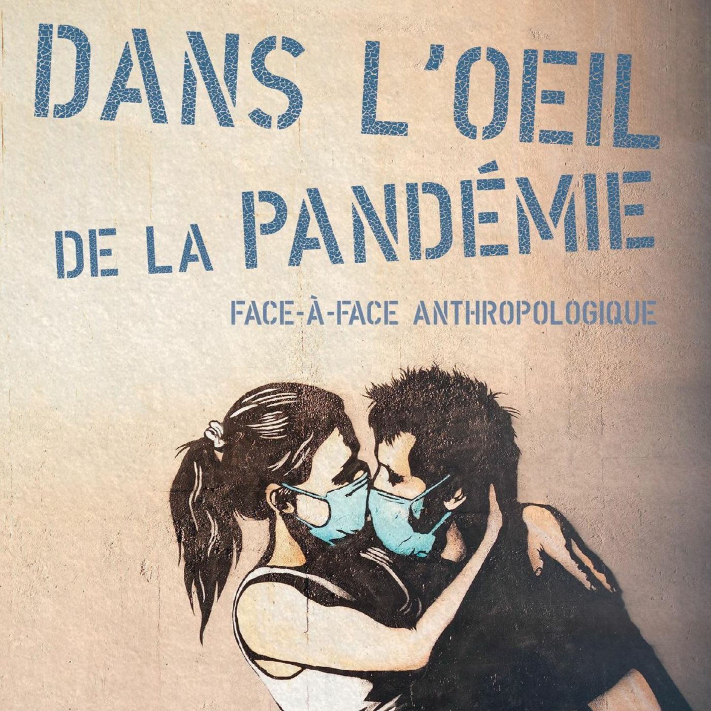 PODCAST:Dans l’oeil de la pandémie,un face a face anthropologique episode artwork