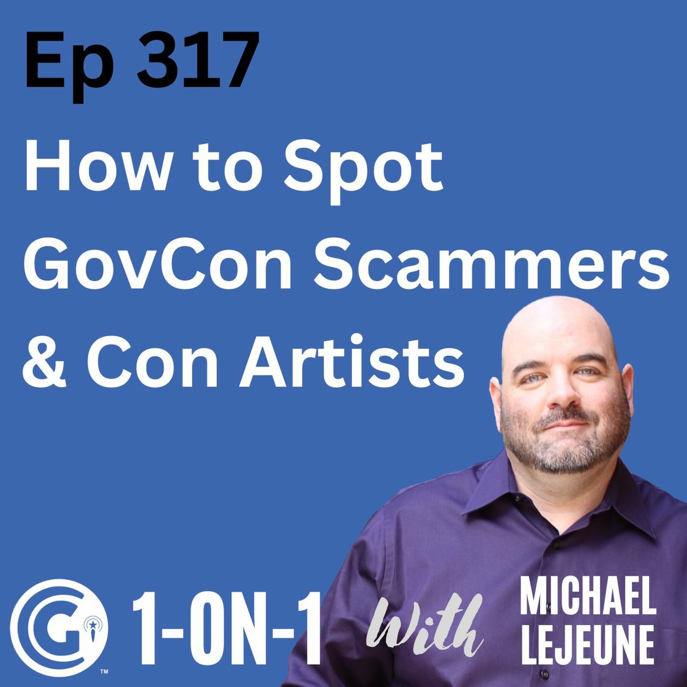 Ep 317: How to Spot GovCon Scammers and Con Artists episode artwork