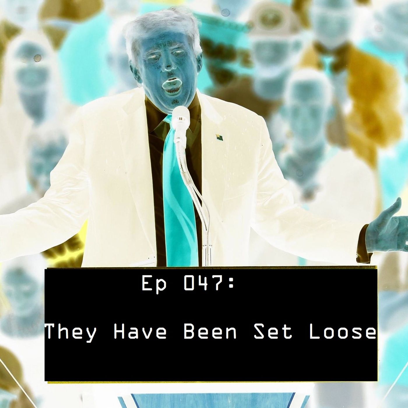 Ep 047 - They Have Been Set Loose episode artwork