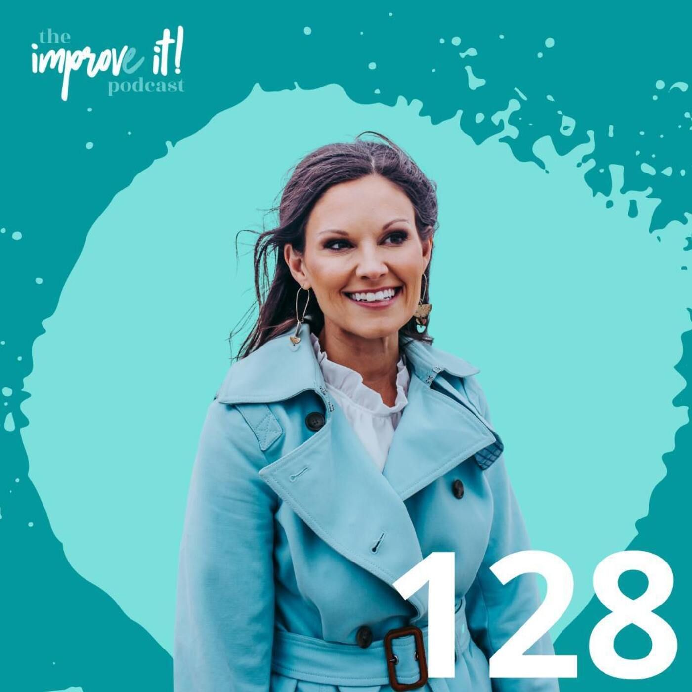128: What is Your “It?” Finding Your Purpose & Mission with the improve it! Team