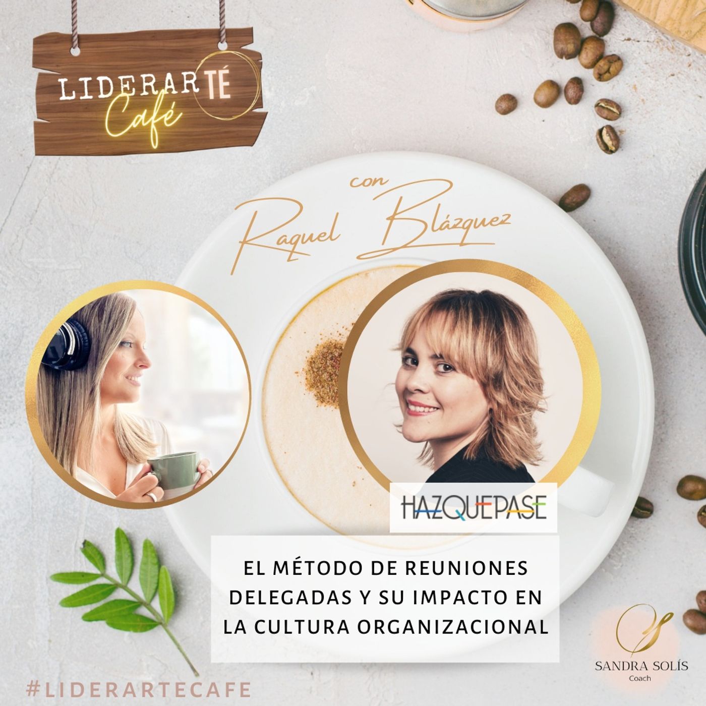 LiderarTÉ Café. El podcast de Sandra Solís Coach.