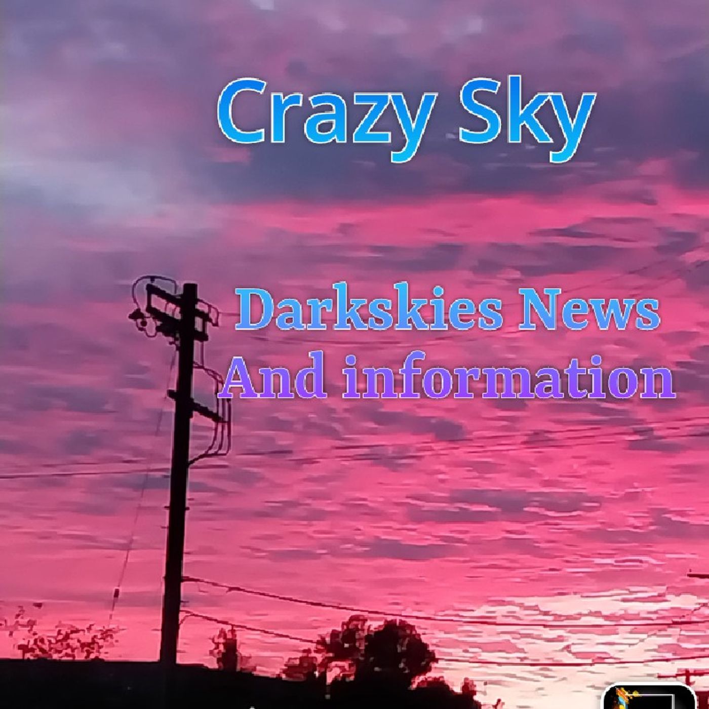 Crazy Sky. Episode 198 - Dark Skies News And information episode artwork