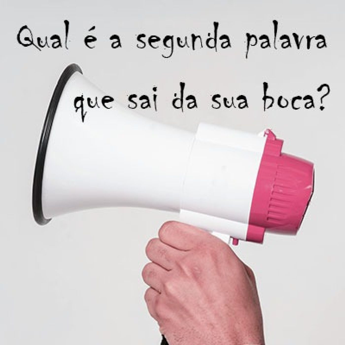 Qual é a segunda palavra que sai da sua boca? episode artwork