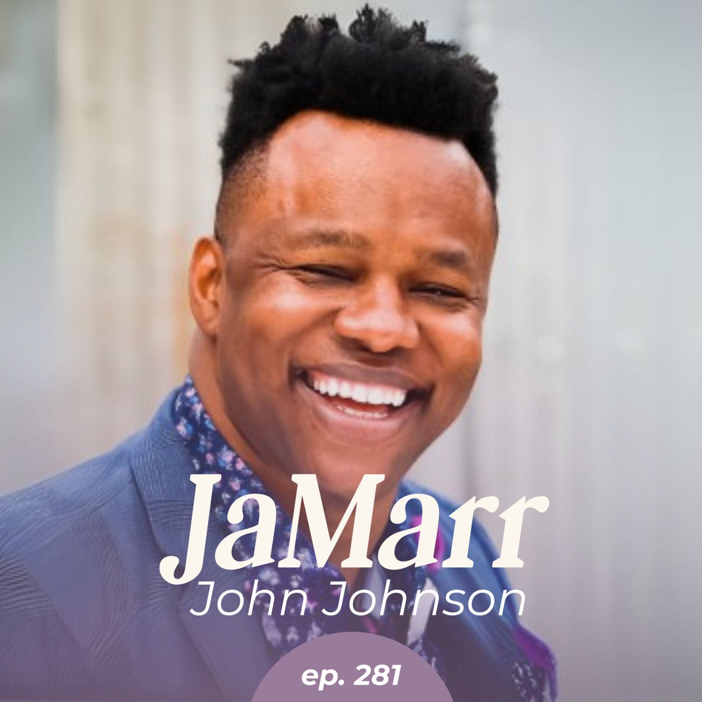 281: Leadership with a Laugh: Inspiring Teams Through Humor and Play with JaMarr John Johnson