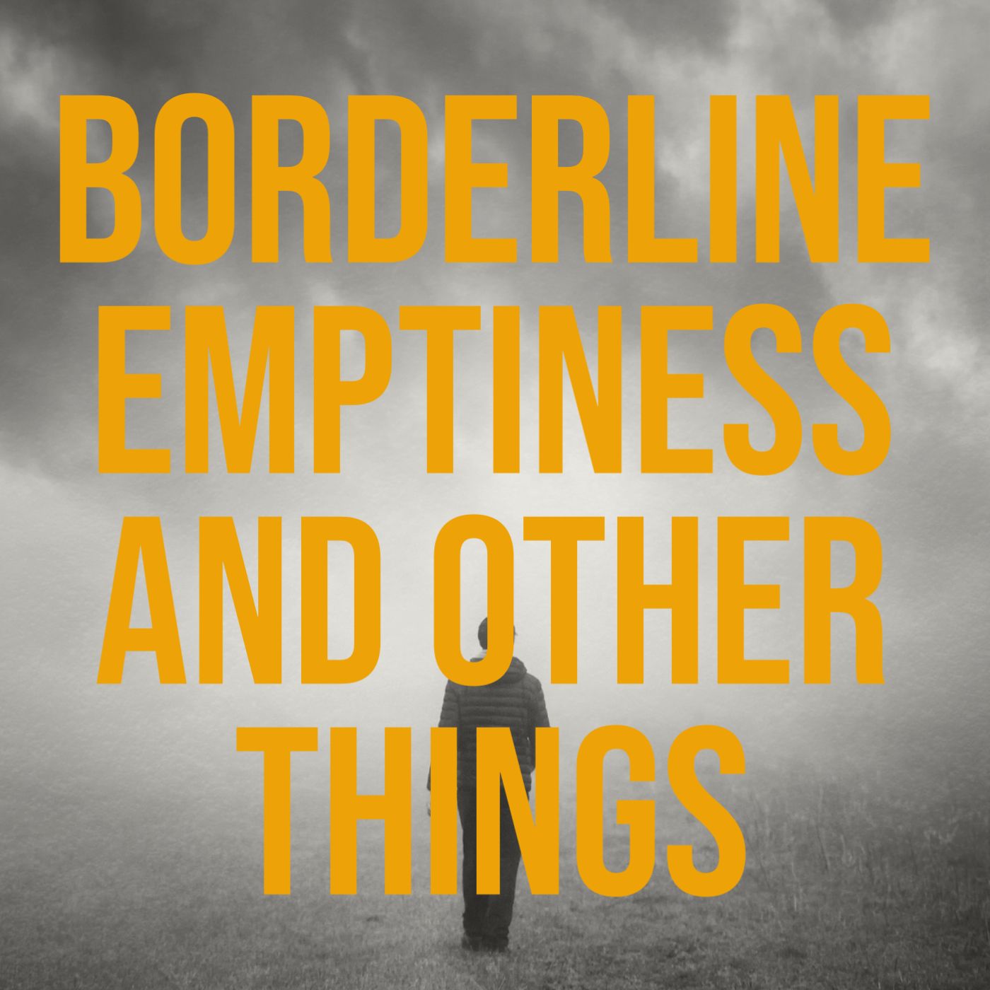 cover of episode Borderline Emptiness and Other Things