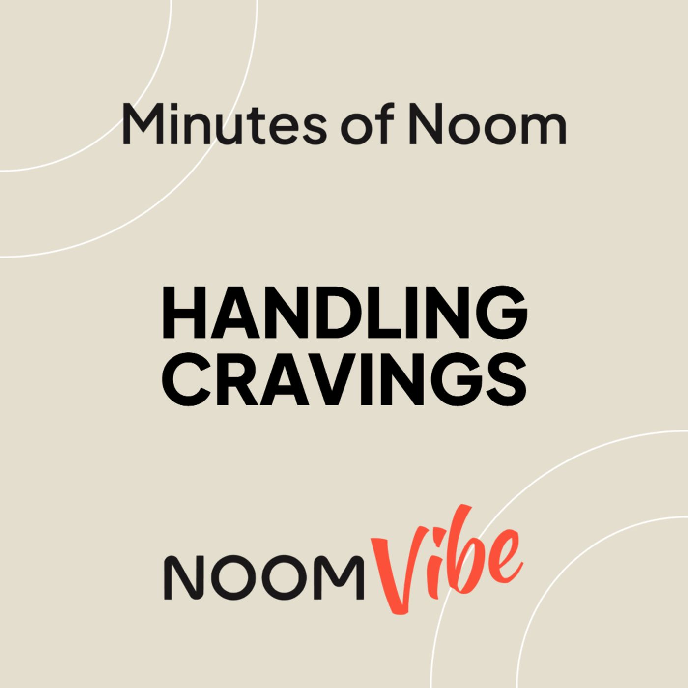 Minutes of Noom - "How do you handle food cravings in a way that supports your goals?