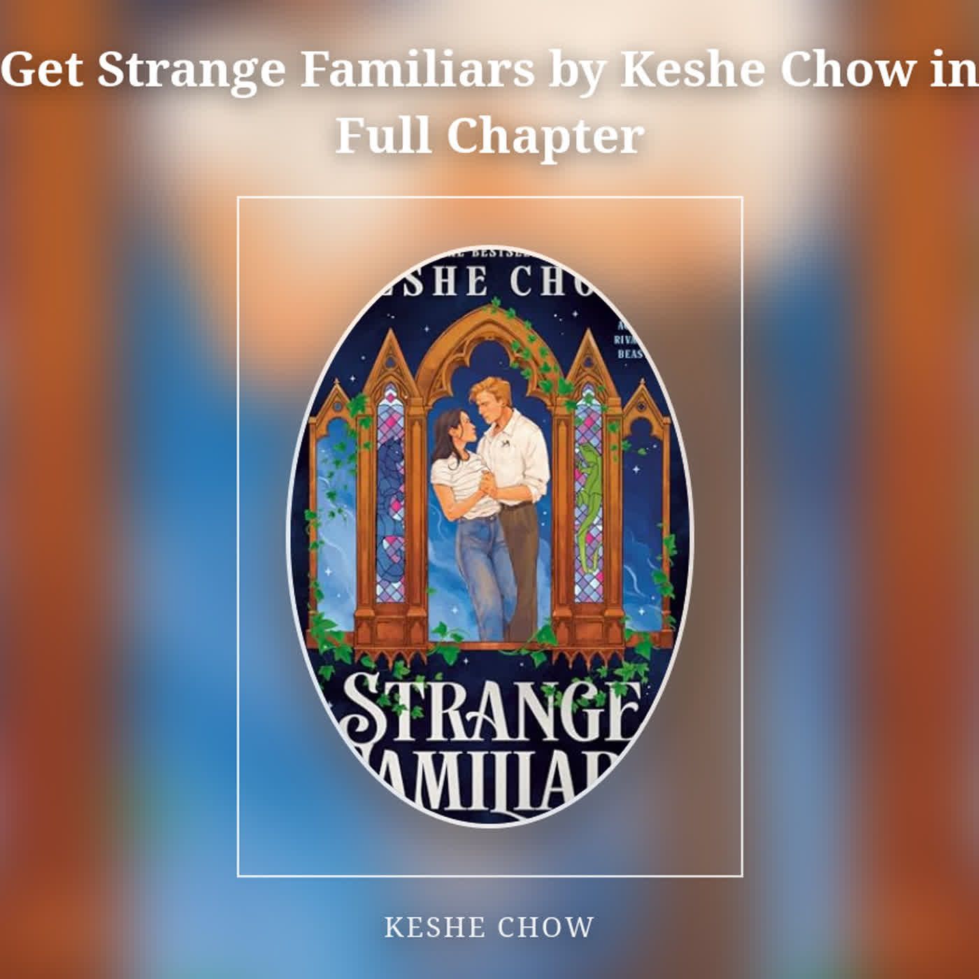 Get Strange Familiars by Keshe Chow in Full Chapter episode artwork