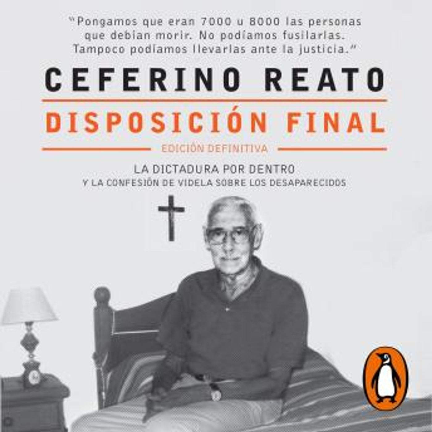 [Spanish] - Disposición final: La confesión de Videla sobre los desaparecidos by Ceferino Reato episode artwork