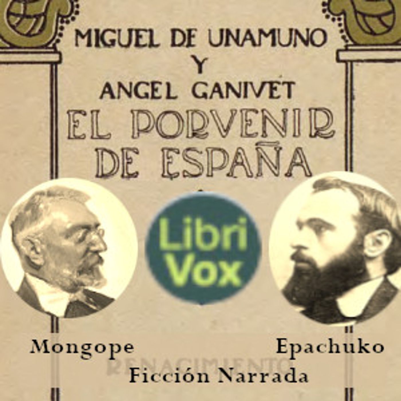 porvenir de España, El by Miguel de Unamuno (1864 - 1936) and Ángel Ganivet (1865 - 1898)