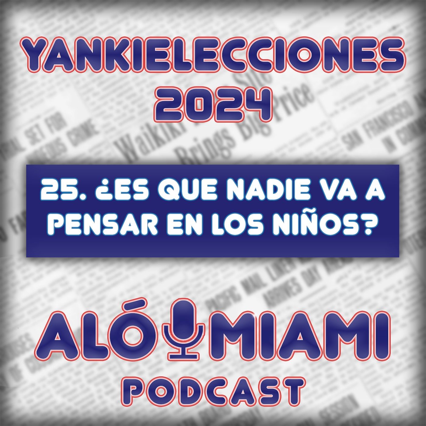 Especial Yankielecciones'24 - 25. ¿Es que nadie va a pensar en los niños?