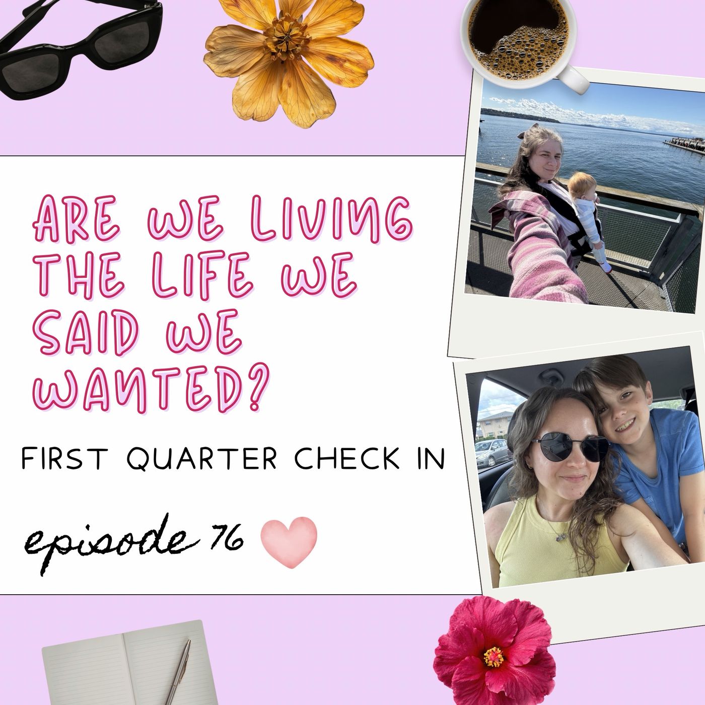 76: Are We Living the Life We Said We Wanted? First Quarter Check-in