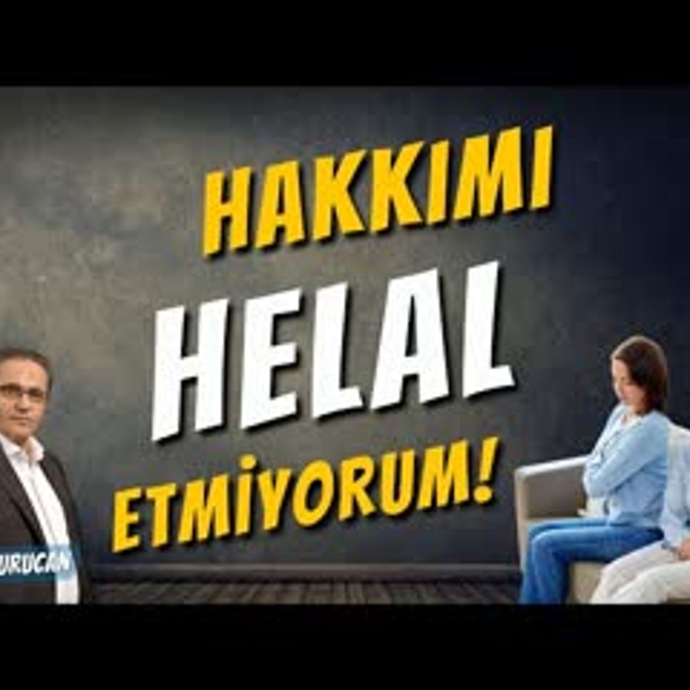 Hakkımı Helal Etmiyorum!   AHMET KURUCAN episode artwork