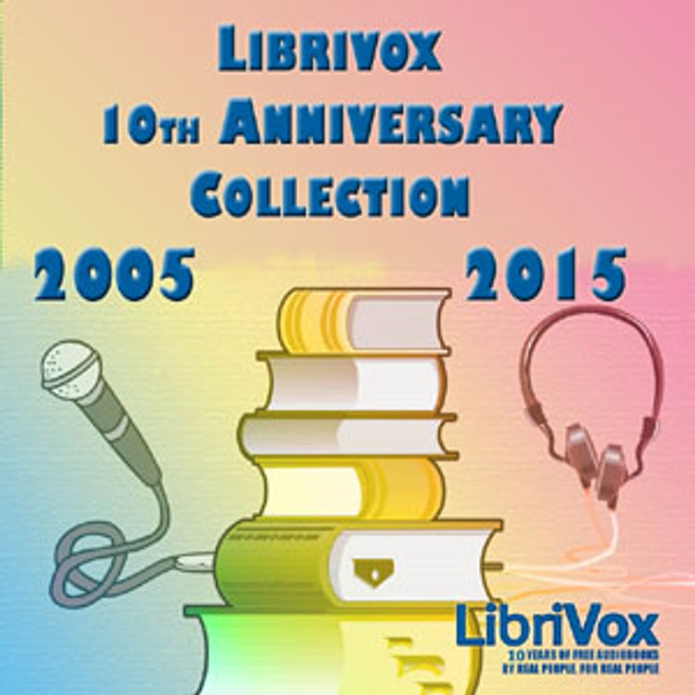 LibriVox 10th Anniversary Collection by Various