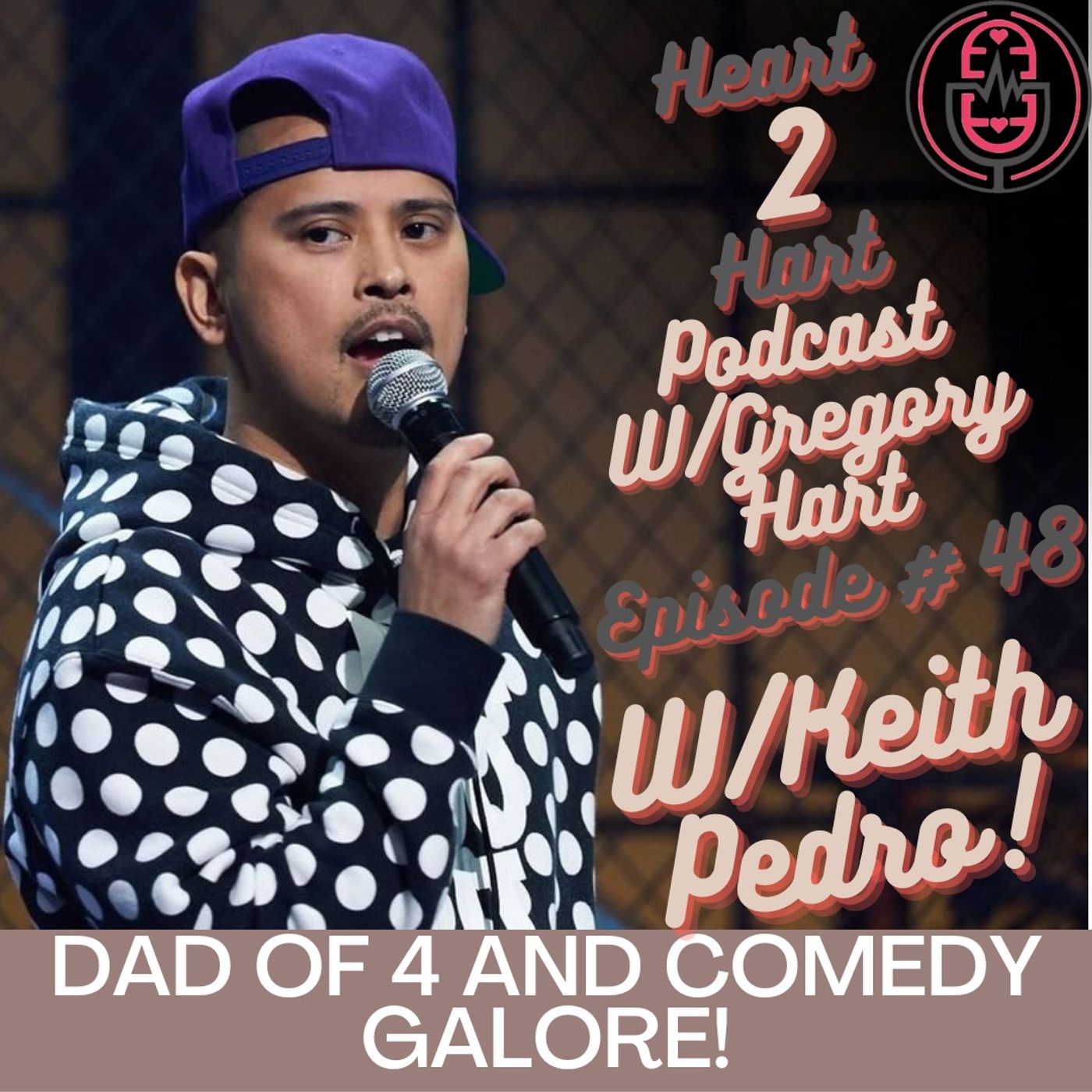 Ep.48 W/ Keith Pedro - Dad of 4 and comedy galore! episode artwork