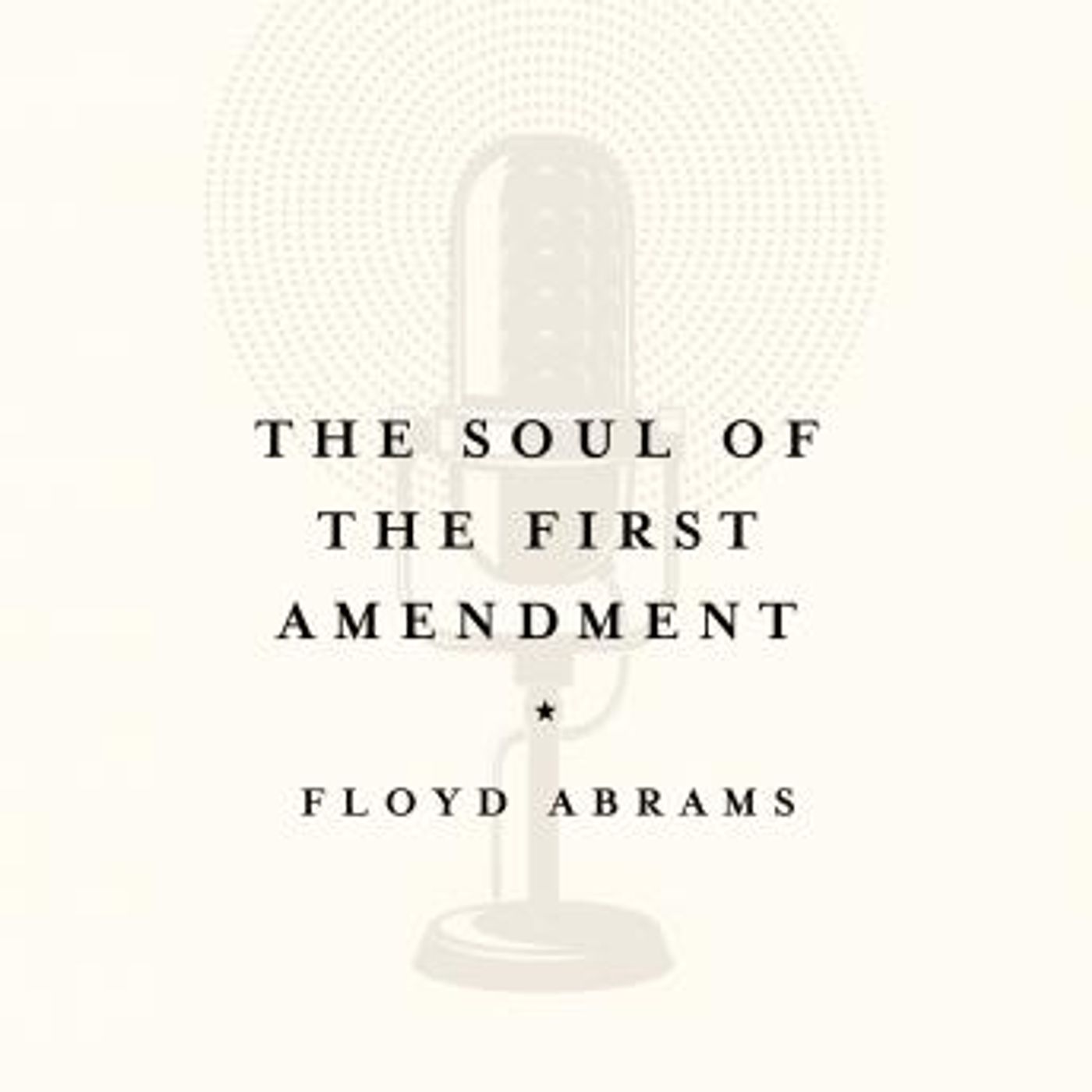 The Soul of the First Amendment by Floyd Abrams episode artwork