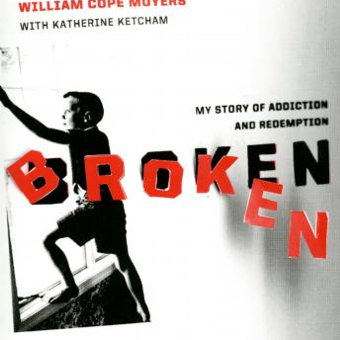 Broken: My Story of Addiction and Redemption by William Cope Moyers, Katherine Ketcham episode artwork